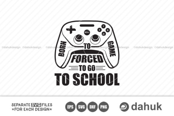 Born to Game Forced to Go to School