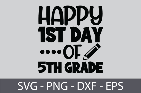 Happy 1st Day of 5th Grade Graphics and Crafts