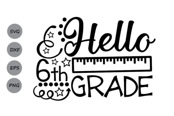 Hello Sixth Grade Svg Graphics & Crafts