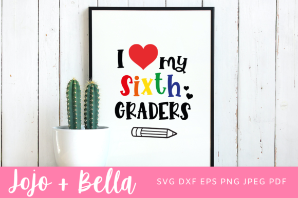 I Love My Sixth Graders Svg