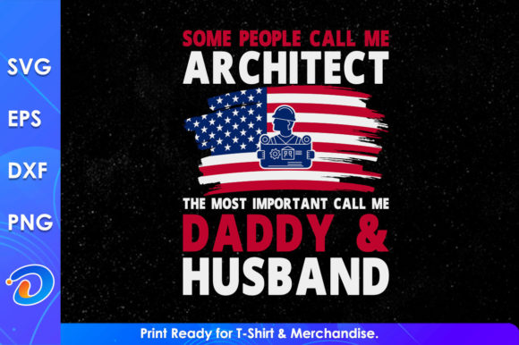 Some People Call Me Architect Daddy Svg Graphics and T-Shirt Designs