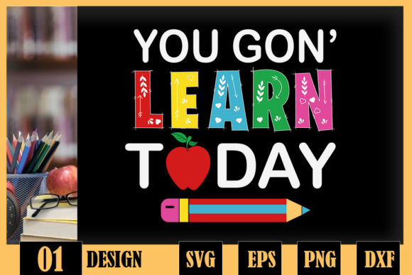 You Gon Learn Today Teacher Pencil Graphics & Crafts